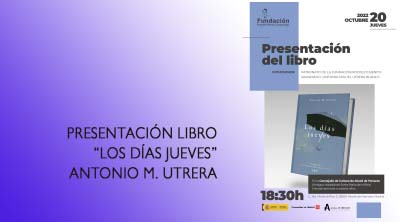Presentación libro: &quot;Los días jueves&quot;   Antonio M. Utrera